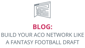 find out how to approach your ACO network like a fantasy football draft